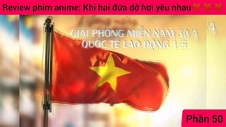 review phim anime khi hai đứa dở hơi yêu nhau #50 #giaiphongmaohiembilibili