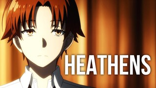 Classroom of the Elite Season 2「AMV」Heathens