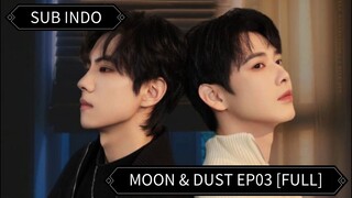 🇨🇳 [Moon & Dust] Ep03 Sub Indo | 2025