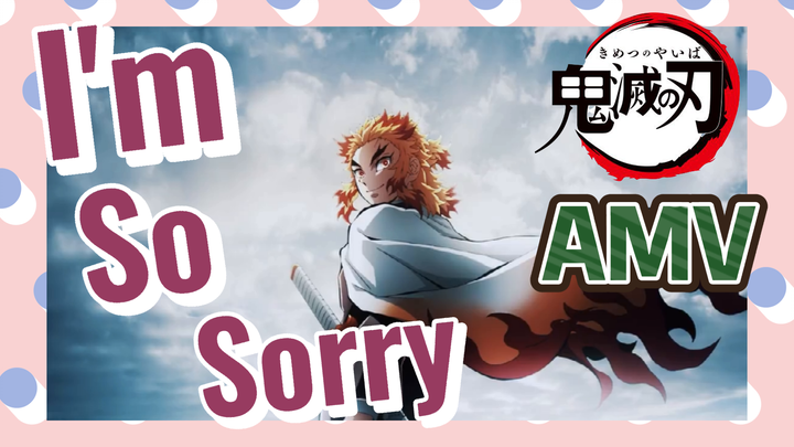 I'm So Sorry AMV