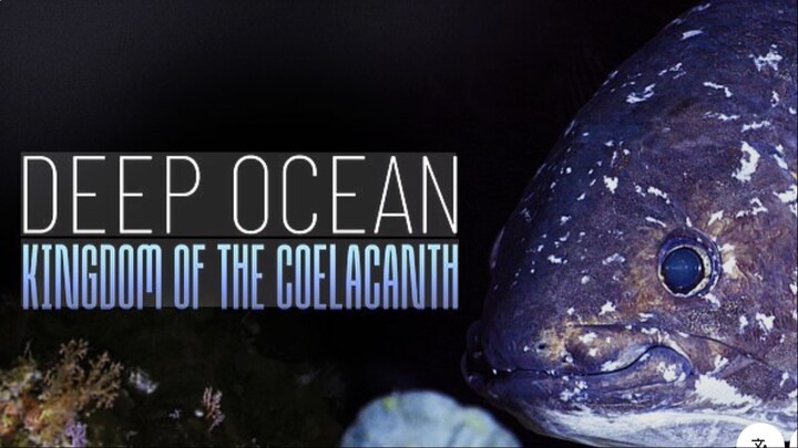 Deep Ocean꞉ Kingdom of the Coelacanth