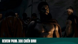 REVIEW PHIM: “ 300 CHIẾN BINH “ ( Phần 10 ) #reviewphimhaynhat