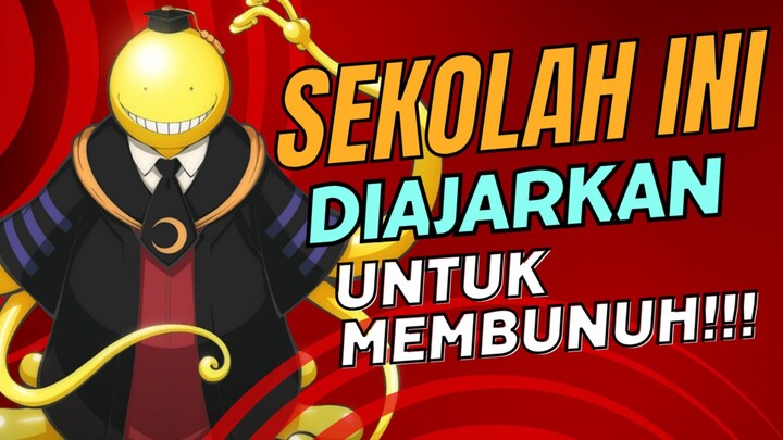 SEKOLAH INI DIAJARKAN UNTUK MEMBUNUH GURUNYA SENDIRI!!! 💥🔥 - Assassination Classroom