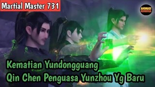 Martial Master 731 ‼️Kematian Yundongguang. Qin Chen Penguasa Yunzhou Yang Baru