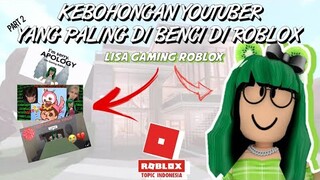 KEBOHONGAN YANG DIBUAT OLEH YOUTUBER ROBLOX PALING DIBENCI DI DUNIA !!! LISA GAMING ROBLOX -Part 2