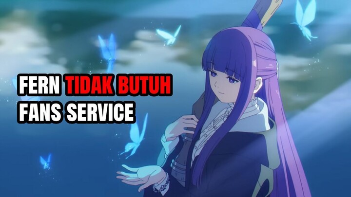 Fern tidak butuh fans service untuk punya banyak fans