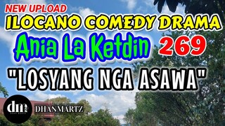 ILOCANO COMEDY DRAMA | LOSYANG NGA ASAWA | ANIA LA KETDIN 269 | NEW UPLOAD