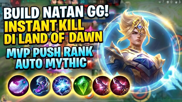 BUILD NATAN GG! INSTANT KILL DI LAND OF DAWN • MVP PUSH RANK • AUTO MYTHIC