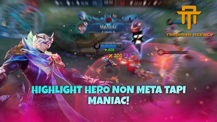 [ TA ] HIGHLIGHT HERO NON META TAPI DAPAT MANIAC?! - MOBILE LEGENDS
