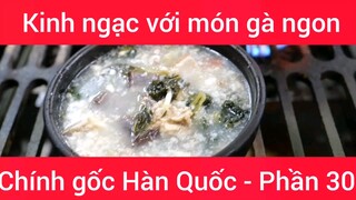 Kinh ngạc với món gà ngon chính gốc Hàn Quốc #30