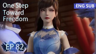 [Eng Sub] One Step Toward Freedom episode 82