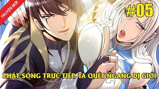 Phát Sóng Trực Tiếp, Ta Quét Ngang Dị Giới Tập 5