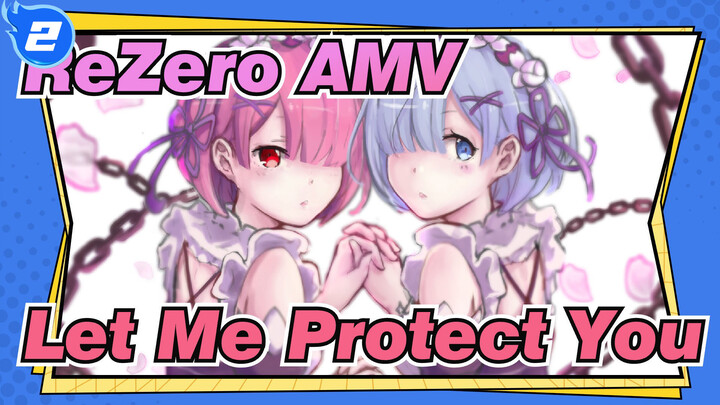 [ReZero AMV] Let Me Protect You_2