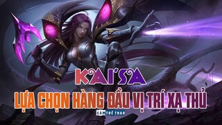 KAISA | LỰA CHỌN HÀNG ĐẦU Ở VỊ TRÍ XẠ THỦ