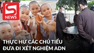 Thực hư chuyện các trẻ ở 'Tịnh thất Bồng Lai' tiến hành xét nghiệm ADN?