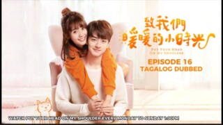 Put Your Head on My Shoulder Episode 16 Tagalog Dubbed