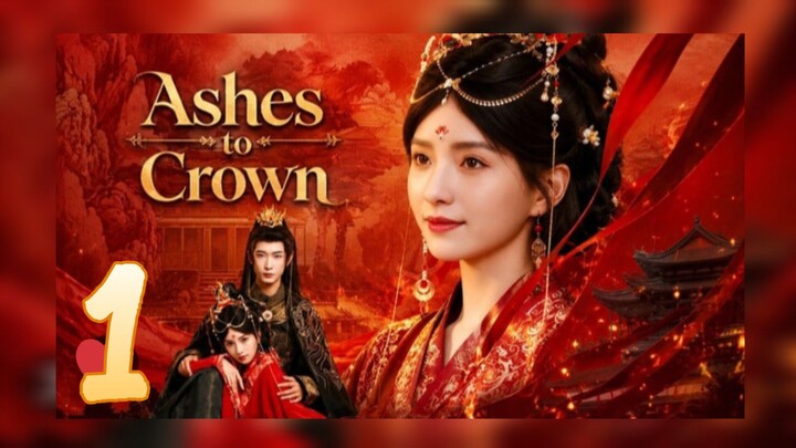 Ashes to Crown EP.01 Tagalog Sub...