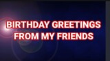 Birthday greetings from my yt friends #birthdaygreetings