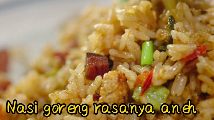 Nasi goreng rasanya aneh