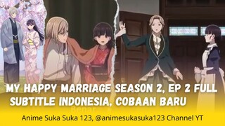 Ep 2 Full, My Happy Marriage Season 2, watashi no Shiawase na Kekkon S2, Sub Indonesia, Cobaan Baru