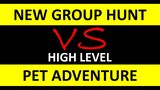 NEW GROUP HUNT VS PET ADVENTURE
