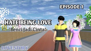 HATE BEING LOVE || Benci Jadi Cinta Episode 1 || DRAMA SAKURA SCHOOL SIMULATOR