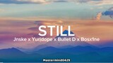 STILL || Jnske x Yuridope x Bullet D x Bosx1ne Lyrics (slowed + reverb) [Full Version]