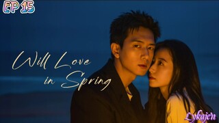 🇨🇳WILL LOVE IN SPRING EP 15(engsub)2024