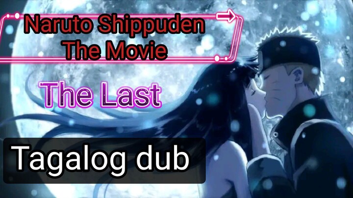 Tagalog dub (NarutoShippuden ) " The  Last " The movie