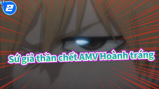 [Sứ giả thần chết/1080P/AMV] Trả lại sức mạnh cho tôi!Ginjou_2