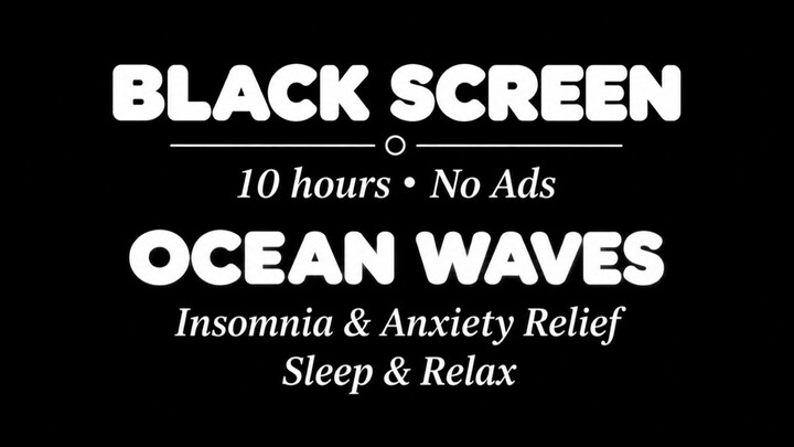Is this the perfect background to End Insomnia & Anxiety? 10 Hours Black Screen Ocean Waves Sounds