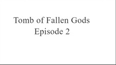 Tomb of Fallen Gods Episode 2 Sub Indo