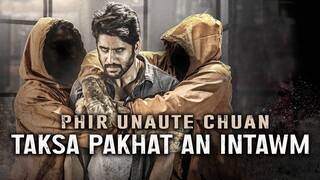 PHIR UNAUTE CHUAN TAKSA PAKHAT AN INTAWM! [MOVIE RECAP MIZO]