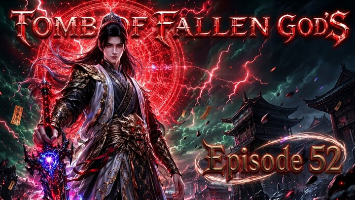 Tomb of Fallen God's Episode.52