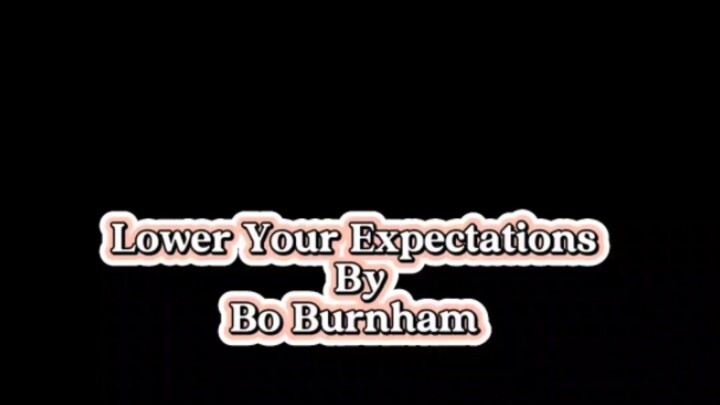 Lower Your Expectations - Bo Burnham