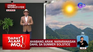 Summer solstice, naranasan ngayong June 21 | Dapat Alam Mo!