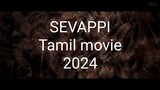Sevappi [ 1080p ] [ 4k ]  Tamil movie 2024.