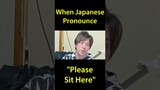When Japanese Pronounce "Please Sit Here"