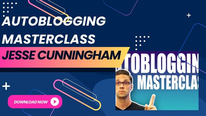 Autoblogging Masterclass by Jesse Cunningham