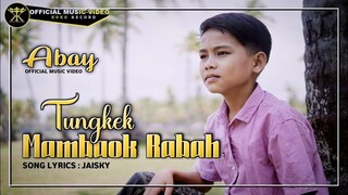 Tungkek Mambaok Rabah - ABAY (Official Music Video)