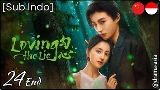 [Sub Indo] Loving the Lie – Eps. 24 End (2025)