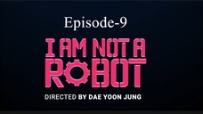 I Am Not A Robot (Episode-9)