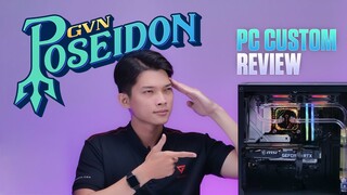 Đánh giá PC CUSTOM GVN POSEIDON - Tản CUSTOM có gì vui?