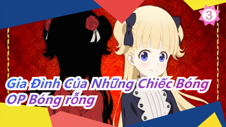 [Gia Đình Của Những Chiếc Bóng] OP Bóng rỗng (Bản đầy đủ.) / OST (đang cập nhật)_C