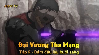 Đại Vương Tha Mạng Tập 9 - Đám đầu lâu buổi sáng