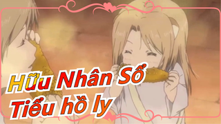 [Hữu Nhân Sổ] "Yêu tinh thích Natsume nhất~ Tiểu hồ ly!"