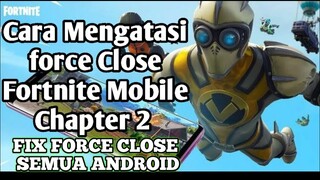 Cara Mengatasi Force Close Fortnite Mobile Chapter 2
