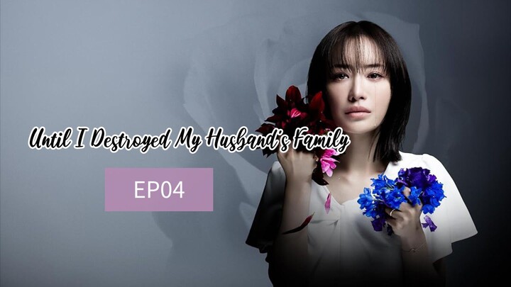 EP4: UNTIL I DESTROYED MY HUSBAND'S FAMILY