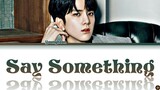 Younghoon -Say Something- Cover Lyrics