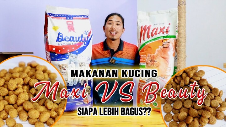 Makanan Kucing MAXI VS BEAUTY mana yang lebih BAGUS??